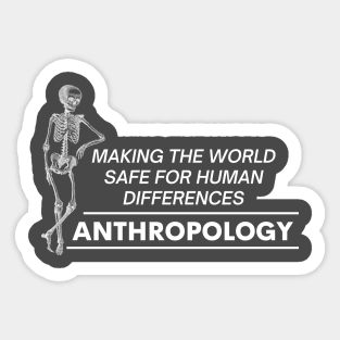 Funny Anthropology Quotes Making The World Safe For Human Differences Sticker